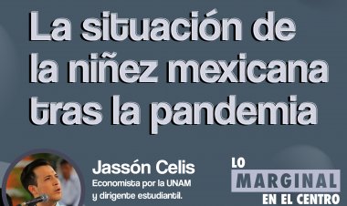 La situación de la niñez mexicana tras la pandemia | Lo Marginal en el Centro
