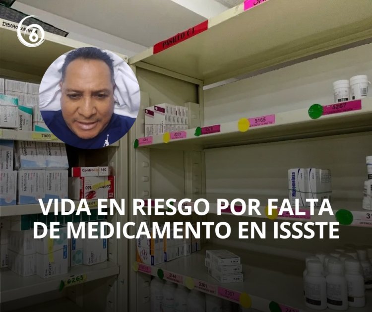 La vida de Felipe pende de un hilo por el desabasto de medicamentos en el ISSSTE