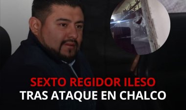 Regidor de Chalco resulta ileso tras sufrir atentado