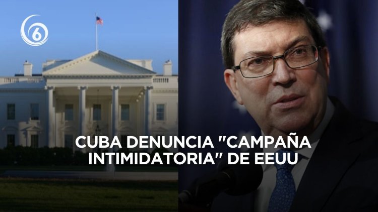 Canciller cubano exhibe documentos que prueban una "campaña intimidatoria" de EE.UU.