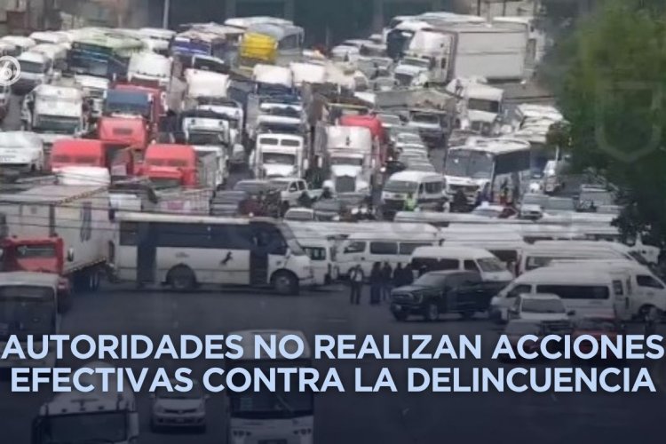 Transportistas viven terror en las carreteras del Estado de México