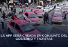 CDMX lanzará app de taxis para competir con plataformas como Uber