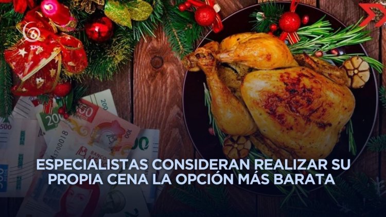 Cenas decembrinas suben 17 por ciento y presiona bolsillo de las familias mexicanas