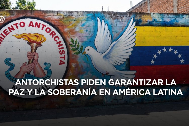 Antorcha condena la detención ilegal de Maduro y exige el cese de la agresión a Venezuela
