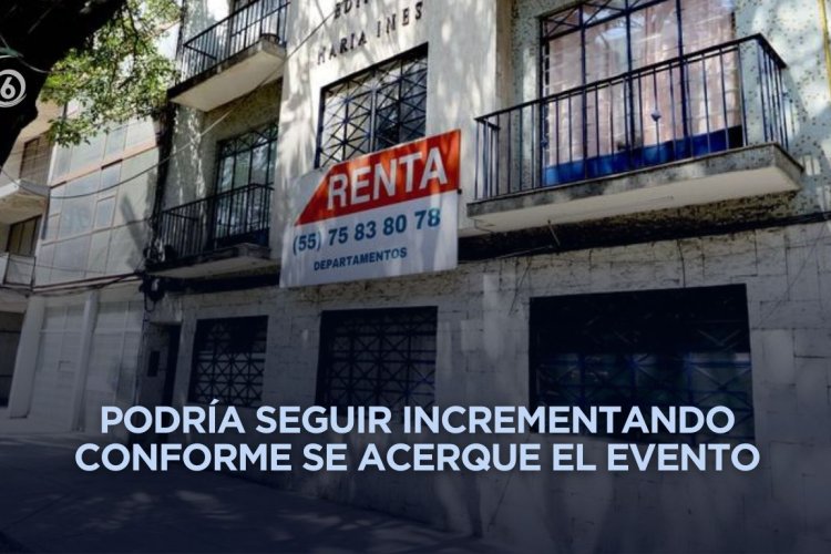 Rentas de vivienda ya han incrementado en CDMX por próximo Mundial de Fútbol